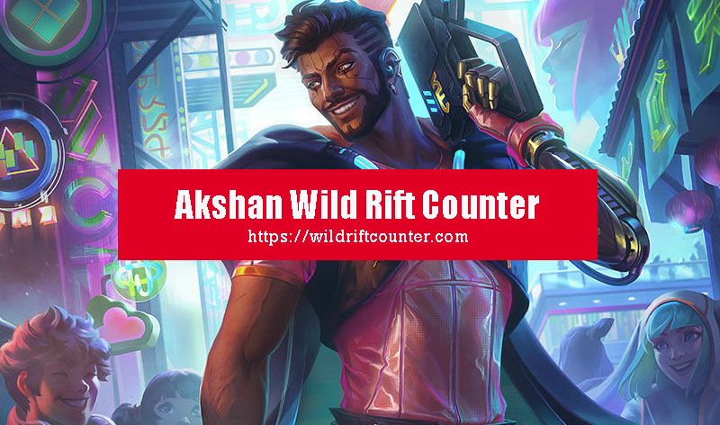 Akshan Wild Rift Counter