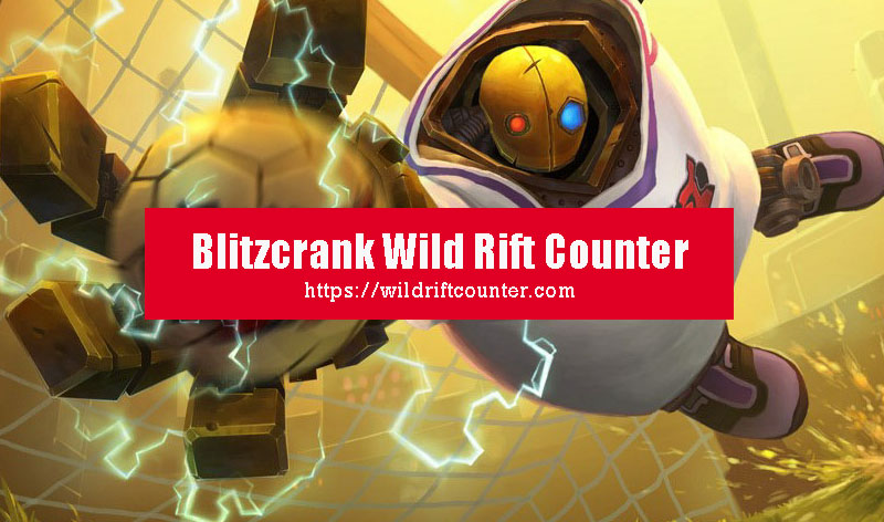 Blitzcrank Wild Rift Counter