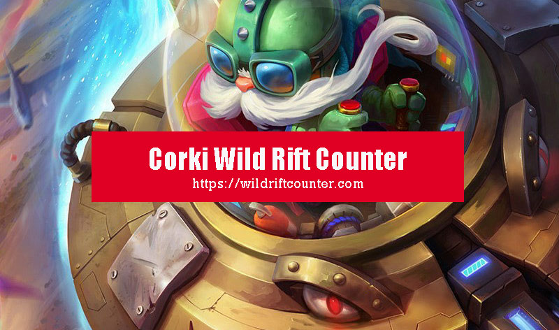 Corki Wild Rift Counter