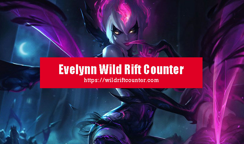Evelynn Wild Rift Counter