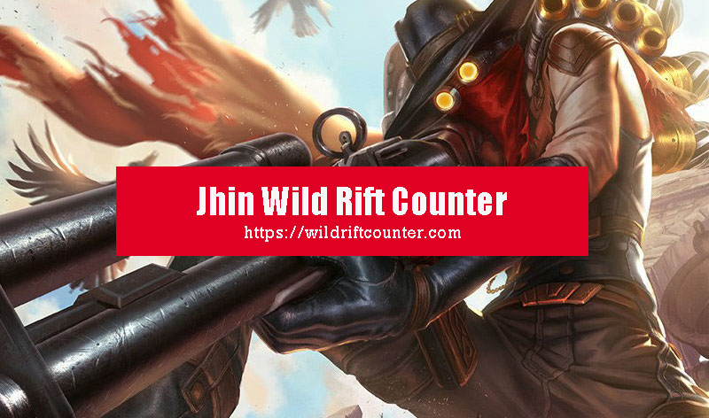 Jhin Wild Rift Counter: Champions & Tips - Wildriftcounter
