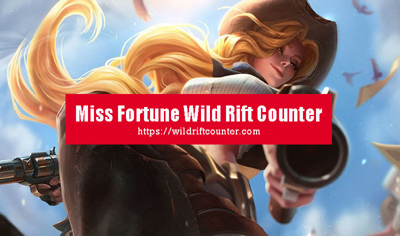 Miss Fortune Wild Rift Counter