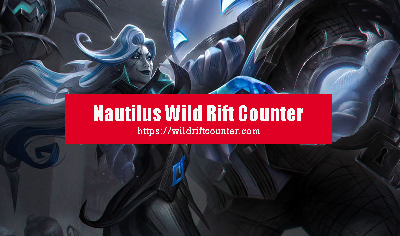Nautilus Wild Rift Counter: Champions & Tips