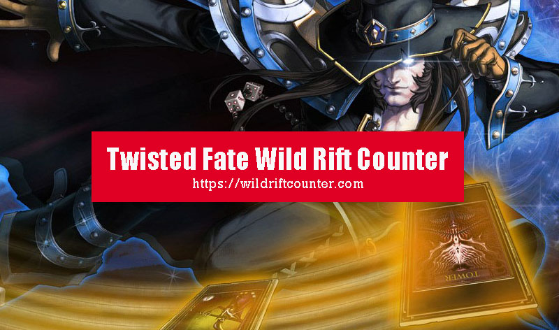 Twisted Fate Wild Rift Counter
