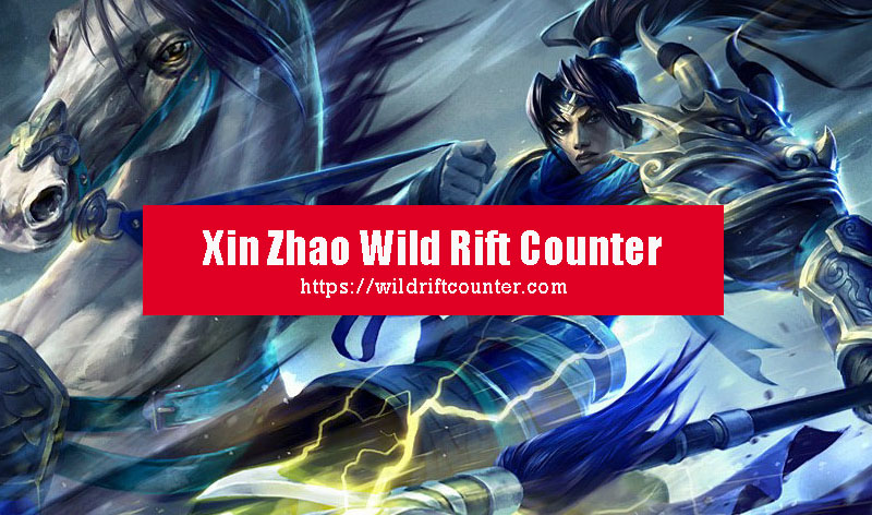 Xin Zhao Wild Rift Counter