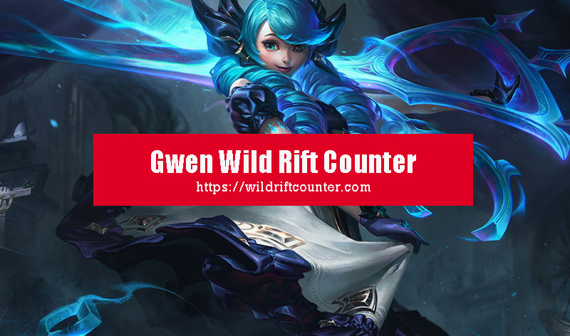 Gwen Wild Rift Counter
