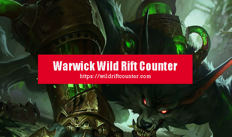 Warwick Wild Rift Counter: Champions & Tips