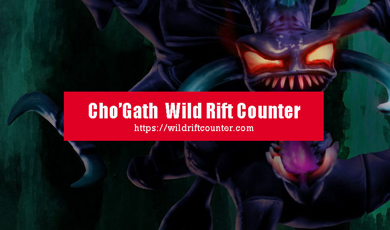 Cho'Gath Wild Rift Counter