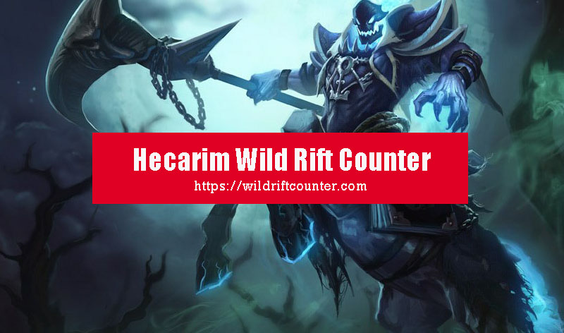 Hecarim Wild Rift Counter: Champions & Tips - Wildriftcounter