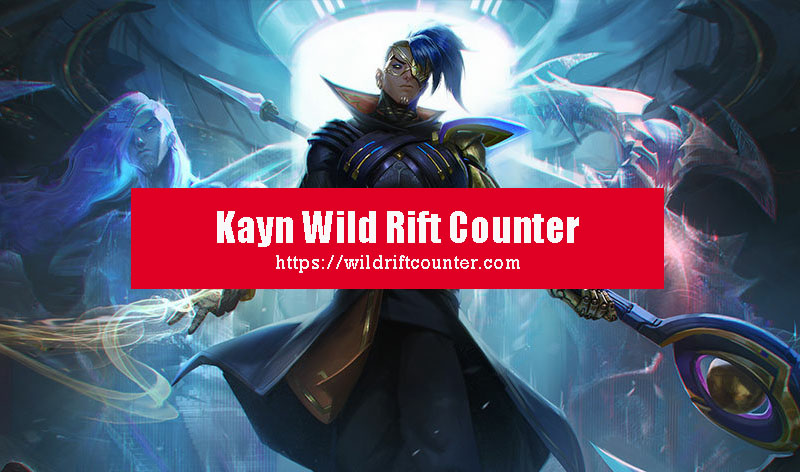 Kayn Wild Rift Counter: Champions & Tips