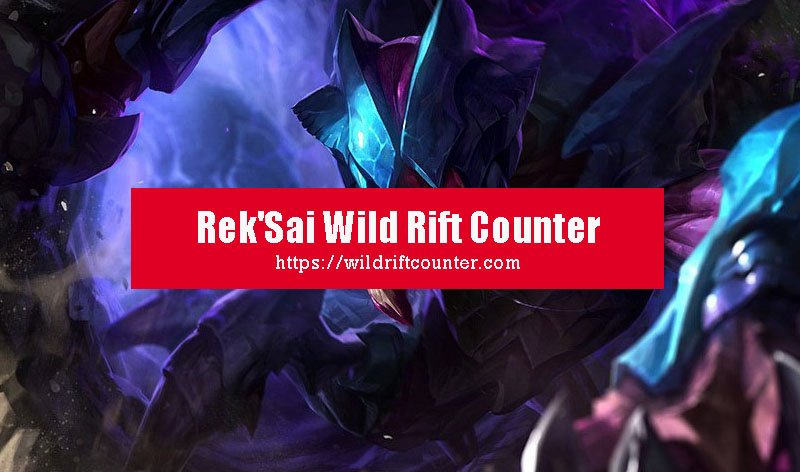 Rek'Sai Wild Rift Counter