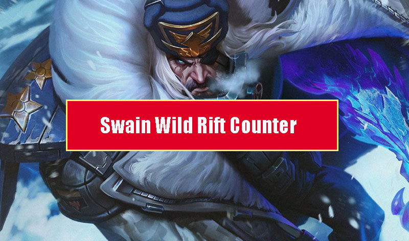 Swain Wild Rift Counter: Champions & Tips