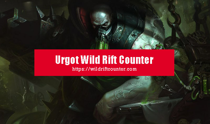 Urgot Wild Rift Counter