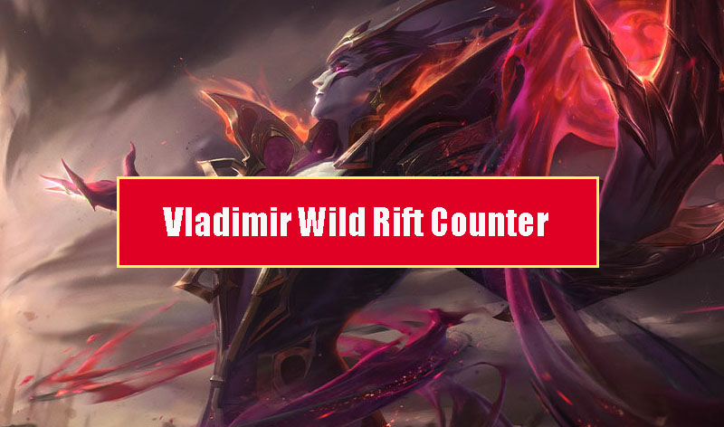 Vladimir Wild Rift Counter: Champions & Tips