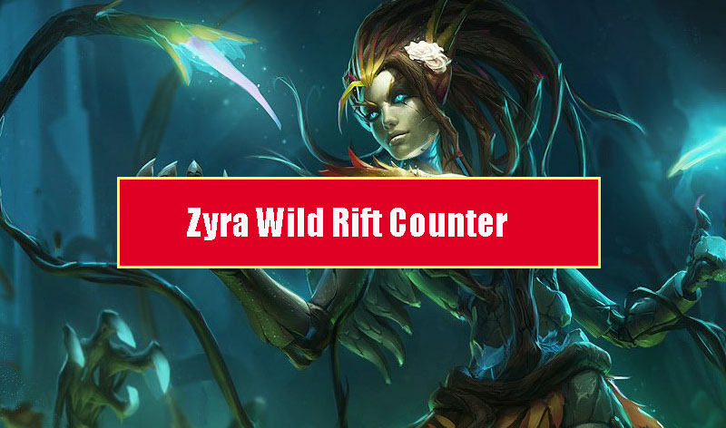 Zyra Wild Rift Counter: Champions & Tips