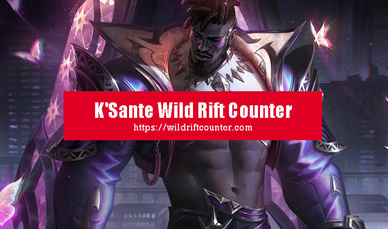K'Sante Wild Rift Counter