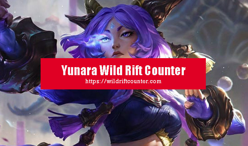 Yunara Wild Rift Counter